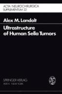 Ultrastructure of Human Sella Tumors di A. M. Landolt edito da Springer Vienna