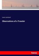 Observations of a Traveler di Louis Lombard edito da hansebooks