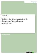 Rezitation im Deutschunterricht der Grundschule. Textanalyse und Anweisungen di Anonym edito da GRIN Verlag