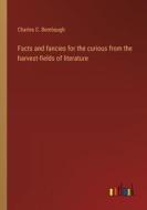 Facts and fancies for the curious from the harvest-fields of literature di Charles C. Bombaugh edito da Outlook Verlag