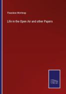 Life in the Open Air and other Papers di Theodore Winthrop edito da Salzwasser-Verlag