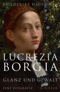 Lucrezia Borgia di Friederike Hausmann edito da Beck C. H.