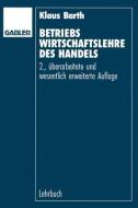 Betriebswirtschaftslehre Des Handels di Klaus Barth edito da Gabler