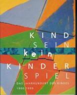 Kindsein Kein Kinderspiel: Das Jahrhundert Des Kindes (1900 - 1999) edito da Harrassowitz