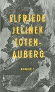 Totenauberg di Elfriede Jelinek edito da Rowohlt Verlag GmbH