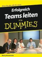 Teams Erfolgreich Fuhren Fur Dummies di Marty Brounstein edito da Wiley-vch Verlag Gmbh