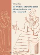 Die Welt der altorientalischen Bildsymbolik und das Alte Testament di Othmar Keel edito da wbg academic