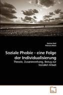Soziale Phobie - eine Folge der Individualisierung di Janine Keel, Patricia Klein edito da VDM Verlag Dr. Müller e.K.