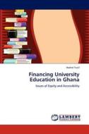 Financing University Education in Ghana di Hadrat Yusif edito da LAP Lambert Academic Publishing