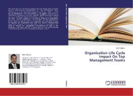 Organisation Life Cycle Impact On Top Management Teams di Emil Velinov edito da LAP Lambert Academic Publishing