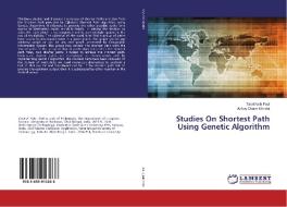 Studies On Shortest Path Using Genetic Algorithm di TarakNath Paul, Abhoy Chand Mondal edito da LAP Lambert Academic Publishing