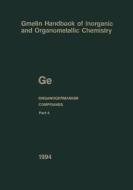 Ge Organogermanium Compounds di John E. Drake, Christa Siebert, Bernd Woebke edito da Springer-verlag Berlin And Heidelberg Gmbh & Co. Kg