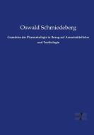 Grundriss der Pharmakologie in Bezug auf Arzneimittellehre und Toxikologie di Oswald Schmiedeberg edito da Vero Verlag