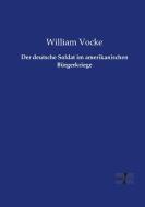 Der deutsche Soldat im amerikanischen Bürgerkriege di William Vocke edito da Vero Verlag