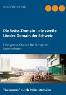 Die Swiss-Domain - die zweite Länder-Domain der Schweiz di Hans-Peter Oswald edito da Books on Demand