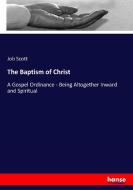 The Baptism of Christ di Job Scott edito da hansebooks