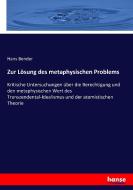 Zur Lösung des metaphysischen Problems di Hans Bender edito da hansebooks
