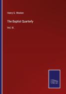 The Baptist Quarterly di Henry G. Weston edito da Salzwasser-Verlag GmbH