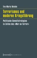 Terrorismus und moderne Kriegsführung di Eva-Maria Heinke edito da Transcript Verlag