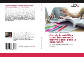 Uso de la robótica como herramienta motivacional para la enseñanza di Angie Solís Palma, Carlos Otárola Zúñiga edito da EAE