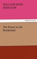 The House on the Borderland di William Hope Hodgson edito da TREDITION CLASSICS