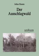 Der Ausschlagwald di Julius Hamm edito da UNIKUM