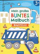 Mein großes buntes Malbuch - Baustelle edito da Ars Edition GmbH