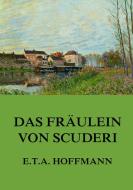 Das Fräulein von Scuderi di E. T. A. Hoffmann edito da Jazzybee Verlag