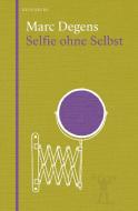Selfie ohne Selbst di Marc Degens edito da Berenberg Verlag