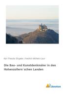 Die Bau- und Kunstdenkmäler in den Hohenzollern`schen Landen di Karl Theodor Zingeler, Friedrich Wilhelm Laur edito da Literaricon Verlag UG