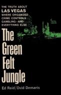 The Green Felt Jungle di Ed Reid, Ovid Demaris edito da Ishi Press