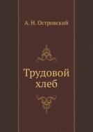 Labor Bread di Aleksandr Ostrovskij edito da Book On Demand Ltd.