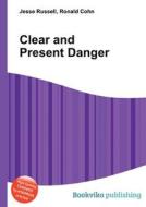 Clear And Present Danger edito da Book On Demand Ltd.