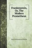 Frankenstein, Or, The Modern Prometheus di Mary Wollstonecraft Shelley edito da Book on Demand Ltd.