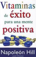 Vitaminas de Exito Para Una Mente Positiva di Napoleon Hill edito da EDBE