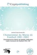 Championnat Du Maroc De Football 2001-2002 edito da Crypt Publishing