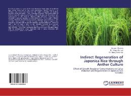 Indirect Regeneration of Japonica Rice through Anther Culture di Avinash Sharma, Nirupa Kumari, Monoj Sutradhar edito da LAP Lambert Academic Publishing