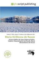 Maria Kirillovna De Russie edito da Alphascript Publishing