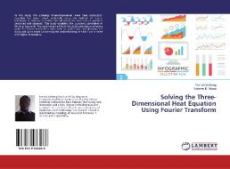 Solving the Three-Dimensional Heat Equation Using Fourier Transform di Francis Ochieng, Nicholas M. Mutua edito da LAP Lambert Academic Publishing