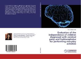 Evaluation of the independence of children diagnosed with cerebral palsy and hydrocephalus for performing everyday activ di Sanja Atanasovska edito da LAP Lambert Academic Publishing