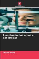 A anatomia dos olhos e das drogas di Farshid Haghi edito da Edições Nosso Conhecimento