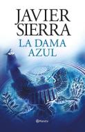 La dama azul di Javier Sierra edito da Editorial Planeta, S.A.