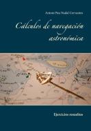Cálculos de navegación astronómica di Antoni Pau Nadal Cervantes edito da Books on Demand