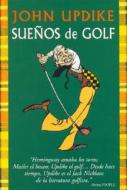 Sueños de golf di John Updike edito da Ediciones Tutor, S.A.