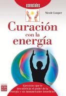 Curacion Con La Energia di Nicole Looper edito da Redbook Ediciones