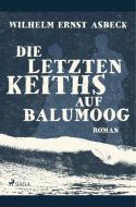 Die letzten Keiths auf Balumoog di Wilhelm Ernst Asbeck edito da SAGA Books - Egmont