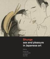 Shunga: Sex and Pleasure in Japanese Art edito da HOTEI PUB