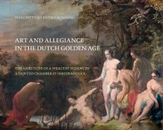 Art and Allegiance in the Dutch Golden Age di Margriet van Eikema Hommes edito da Amsterdam University Press