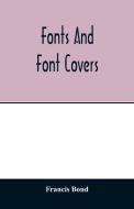 Fonts and font covers di Francis Bond edito da Alpha Editions