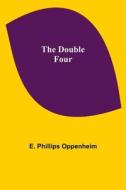 THE DOUBLE FOUR di E. PHILLIPS OPPENHEI edito da LIGHTNING SOURCE UK LTD